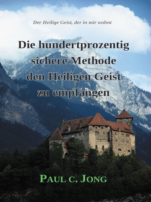 Title details for Der Heilige Geist, der in mir wohnt--Die hundertprozentig sichere Methode den Heiligen Geist zu empfangen by Paul C. Jong - Available